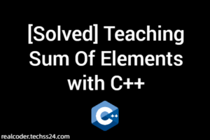 [Solved] Teaching Sum Of Elements with C++