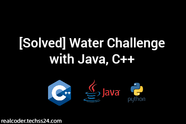 [Solved] Water Challenge with Java, C++