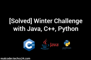 [Solved] Winter Challenge with Java, C++, Python