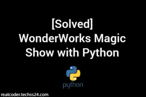 [Solved] WonderWorks Magic Show with Python