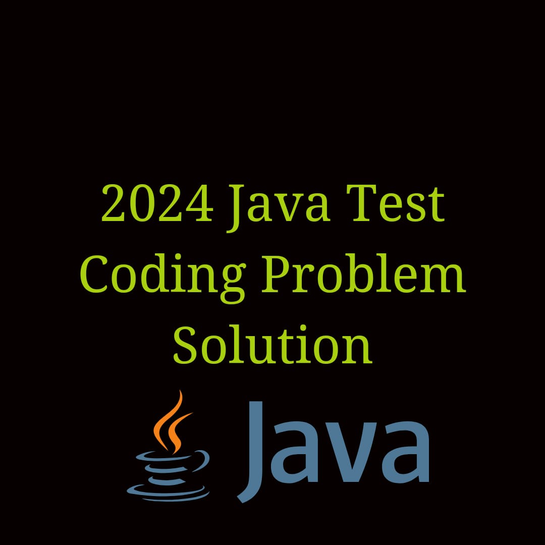[Solved] 2024 Java Test Coding Problem Solution