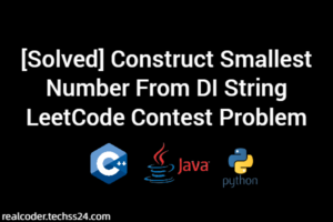 [Solved] Construct Smallest Number From DI String LeetCode Contest Problem