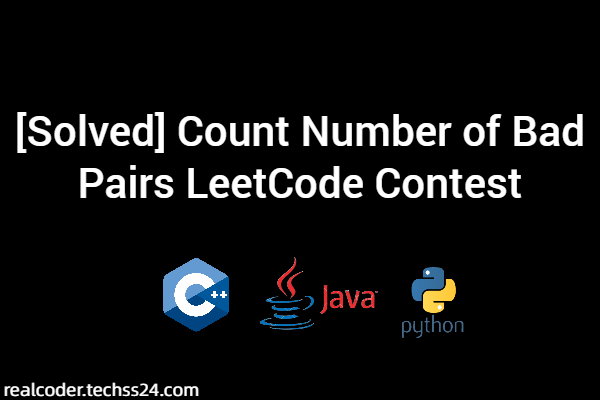 [Solved] Count Number of Bad Pairs LeetCode Contest