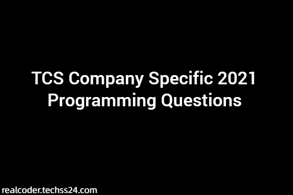 TCS Company Specific 2021 Programming Questions