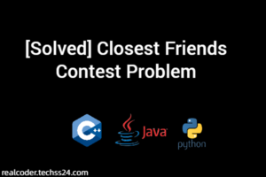 [Solved] Closest Friends Contest Problem