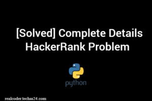 [Solved] Complete Details HackerRank Problem