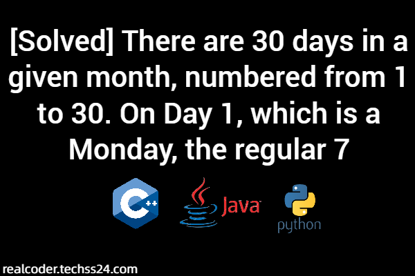 [Solved] There are 30 days in a given month, numbered from 1 to 30. On Day 1, which is a Monday, the regular 7