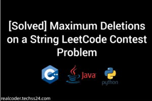 [Solved] Maximum Deletions on a String LeetCode Contest Problem