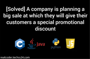 [Solved] A company is planning a big sale at which they will give their customers a special promotional discount