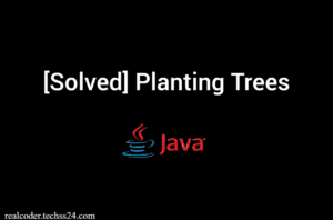 [Solved] Planting Trees