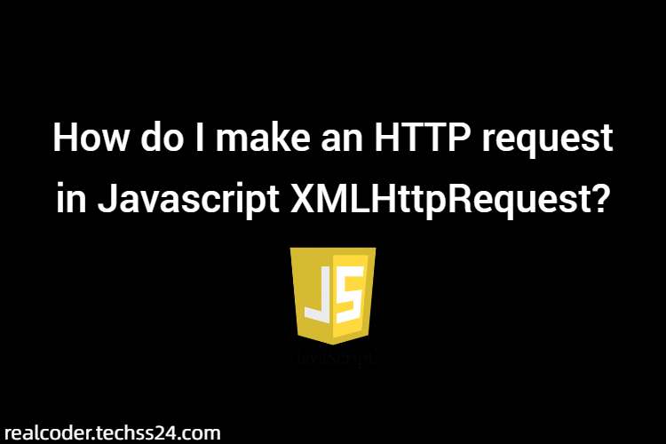 How do I make an HTTP request in Javascript XMLHttpRequest?