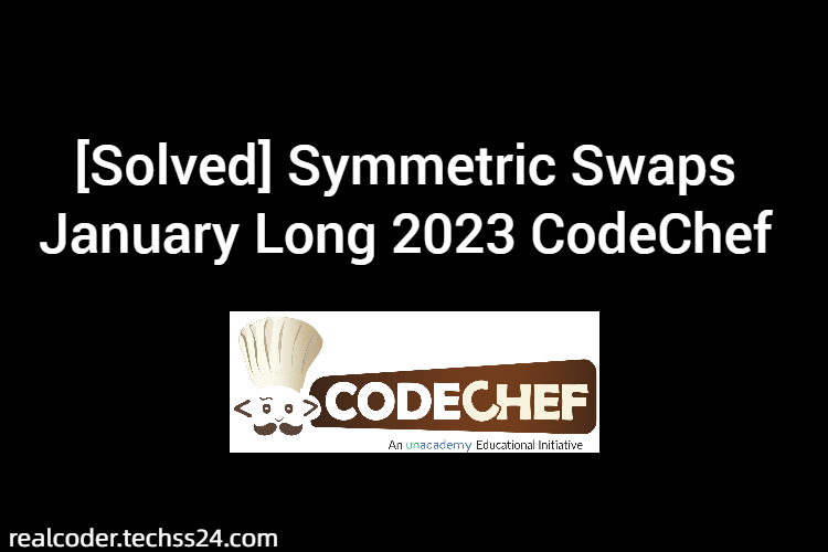[Solved] Symmetric Swaps January Long 2023 CodeChef