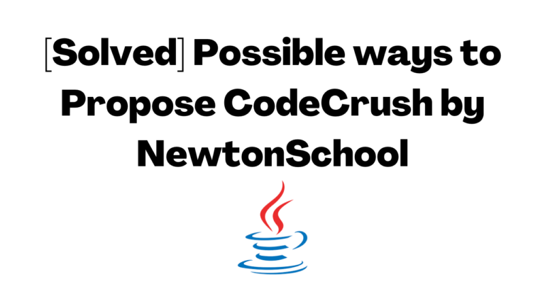 [Solved] Possible ways to Propose CodeCrush by NewtonSchool