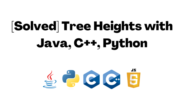 [Solved] Tree Heights with Java, C++, Python