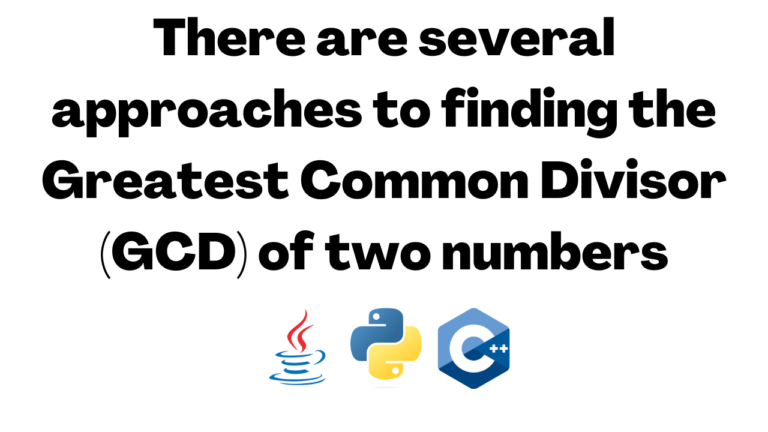 There are several approaches to finding the Greatest Common Divisor (GCD) of two numbers